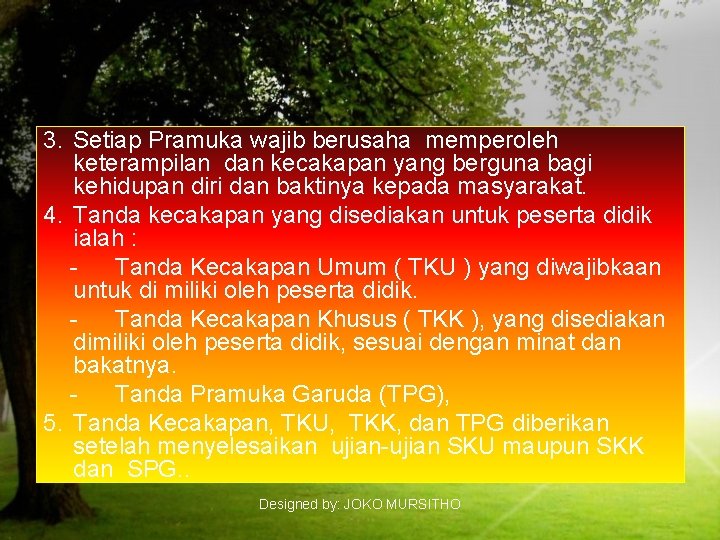 3. Setiap Pramuka wajib berusaha memperoleh keterampilan dan kecakapan yang berguna bagi kehidupan diri