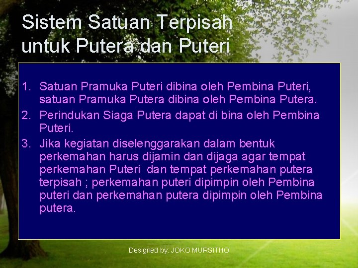 Sistem Satuan Terpisah untuk Putera dan Puteri 1. Satuan Pramuka Puteri dibina oleh Pembina