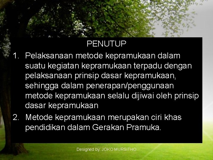 PENUTUP 1. Pelaksanaan metode kepramukaan dalam suatu kegiatan kepramukaan terpadu dengan pelaksanaan prinsip dasar