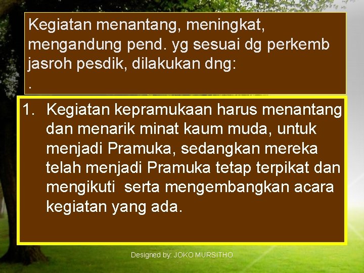 Kegiatan menantang, meningkat, mengandung pend. yg sesuai dg perkemb jasroh pesdik, dilakukan dng: .