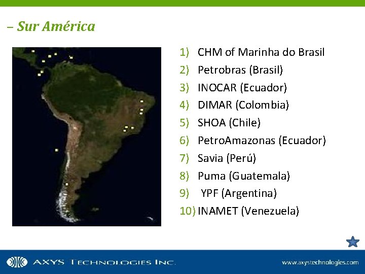 – Sur América 1) CHM of Marinha do Brasil 2) Petrobras (Brasil) 3) INOCAR