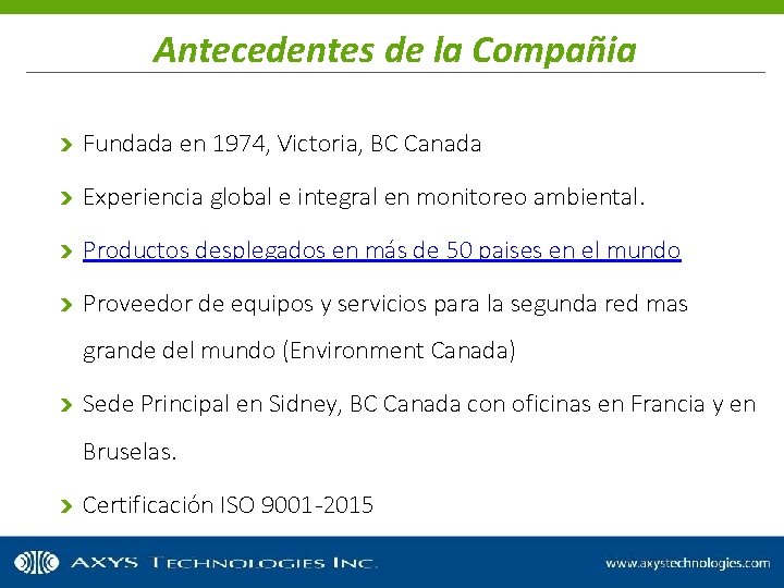 Antecedentes de la Compañia Fundada en 1974, Victoria, BC Canada Experiencia global e integral