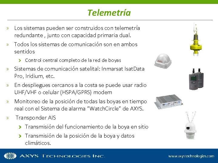 Telemetría » Los sistemas pueden ser construidos con telemetría redundante , junto con capacidad