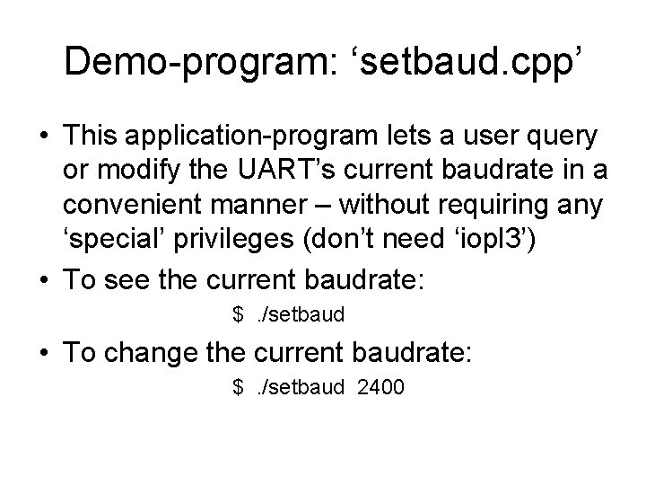 Demo-program: ‘setbaud. cpp’ • This application-program lets a user query or modify the UART’s