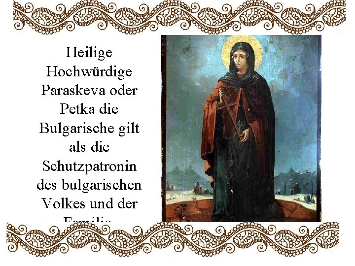 Heilige Hochwürdige Paraskeva oder Petka die Bulgarische gilt als die Schutzpatronin des bulgarischen Volkes