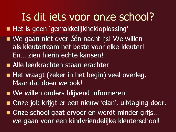 Is dit iets voor onze school? n n n n Het is geen ‘gemakkelijkheidoplossing’