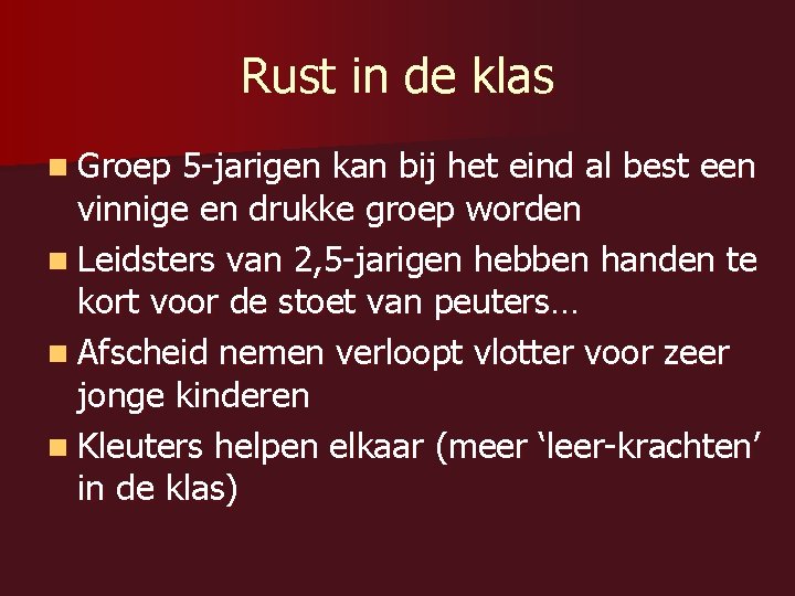 Rust in de klas n Groep 5 -jarigen kan bij het eind al best