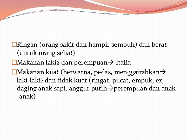 �Ringan (orang sakit dan hampir sembuh) dan berat (untuk orang sehat) �Makanan laki 2