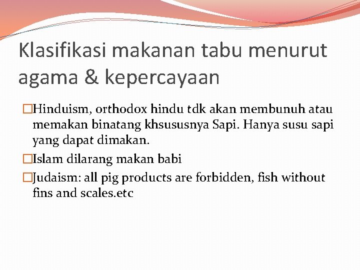 Klasifikasi makanan tabu menurut agama & kepercayaan �Hinduism, orthodox hindu tdk akan membunuh atau