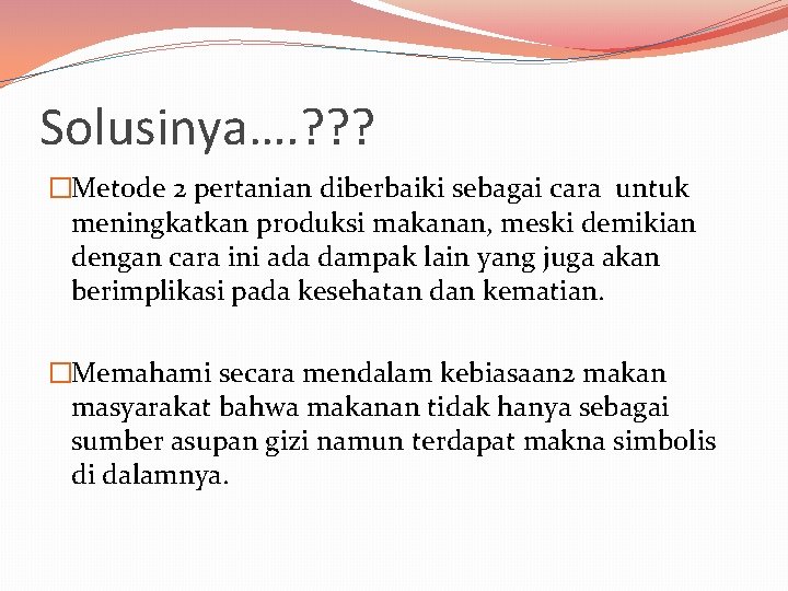 Solusinya…. ? ? ? �Metode 2 pertanian diberbaiki sebagai cara untuk meningkatkan produksi makanan,