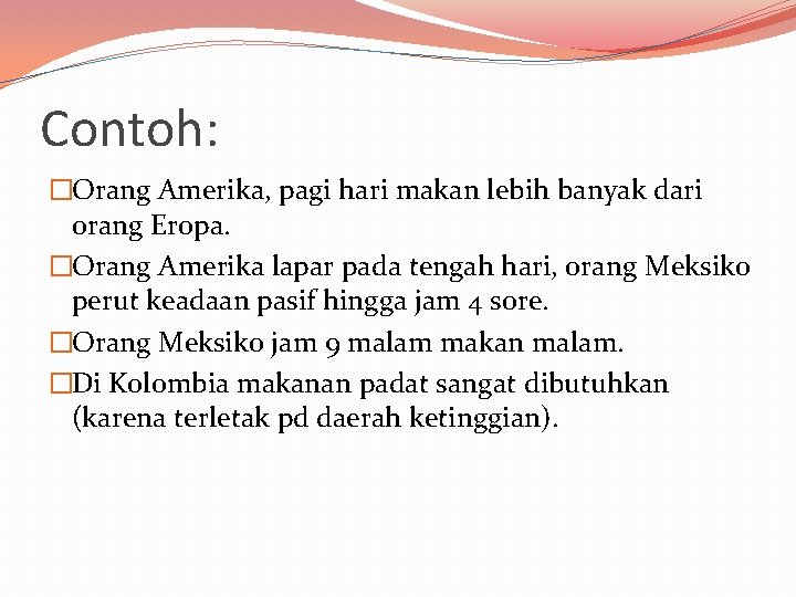 Contoh: �Orang Amerika, pagi hari makan lebih banyak dari orang Eropa. �Orang Amerika lapar