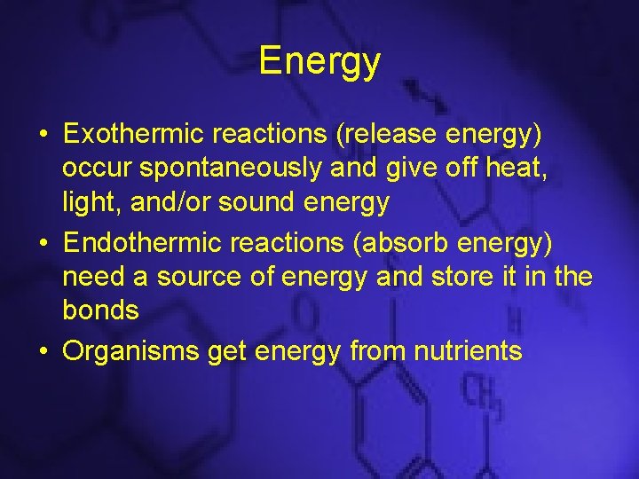 Energy • Exothermic reactions (release energy) occur spontaneously and give off heat, light, and/or