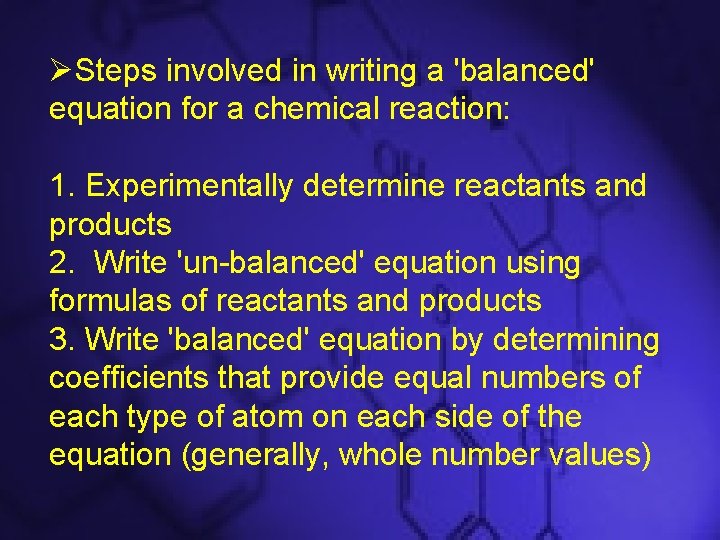 ØSteps involved in writing a 'balanced' equation for a chemical reaction: 1. Experimentally determine