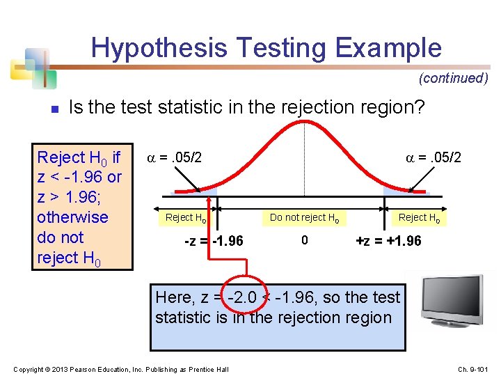 Hypothesis Testing Example (continued) n Is the test statistic in the rejection region? Reject