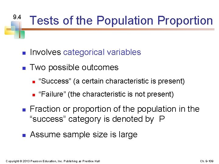 9. 4 Tests of the Population Proportion n Involves categorical variables n Two possible
