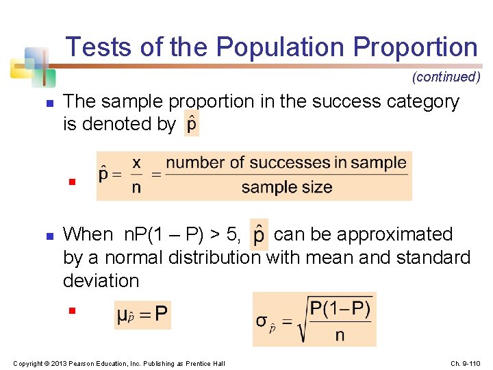Tests of the Population Proportion (continued) n The sample proportion in the success category