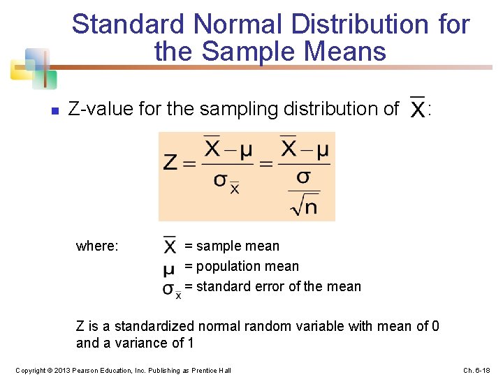 Standard Normal Distribution for the Sample Means n Z-value for the sampling distribution of
