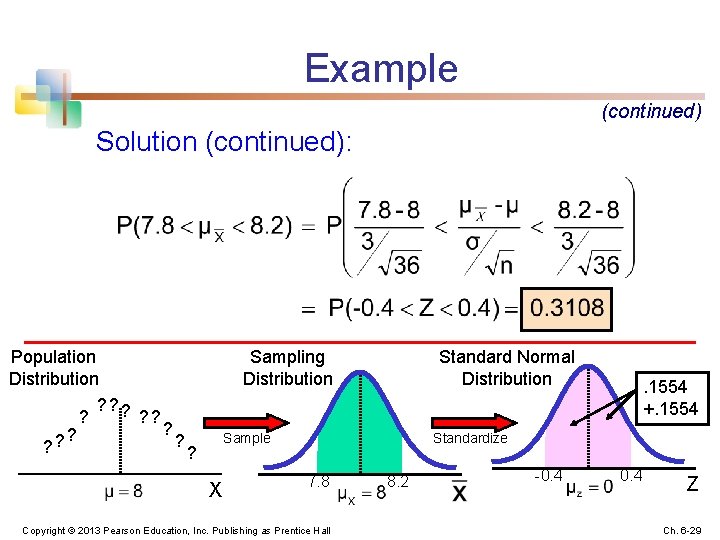 Example (continued) Solution (continued): Population Distribution ? ? ? Sampling Distribution Standard Normal Distribution