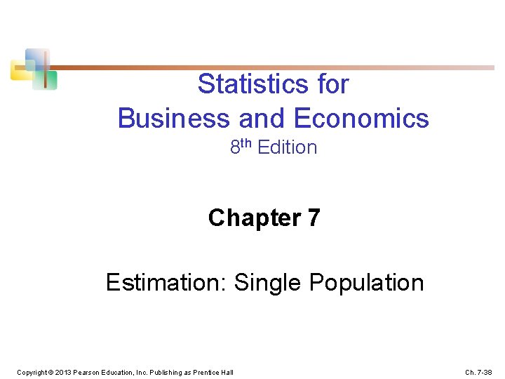 Statistics for Business and Economics 8 th Edition Chapter 7 Estimation: Single Population Copyright