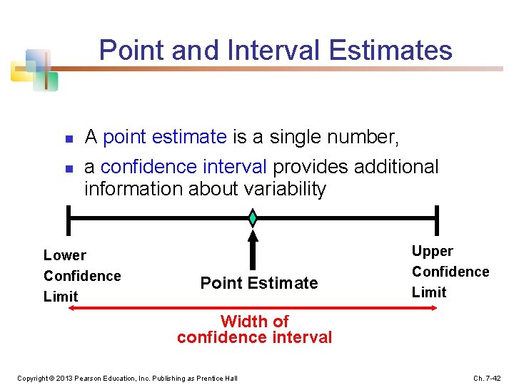 Point and Interval Estimates n n A point estimate is a single number, a