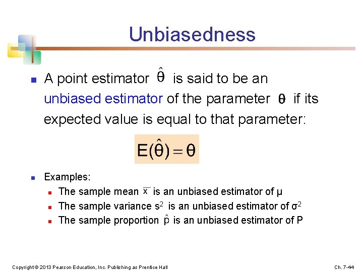 Unbiasedness n n A point estimator is said to be an unbiased estimator of