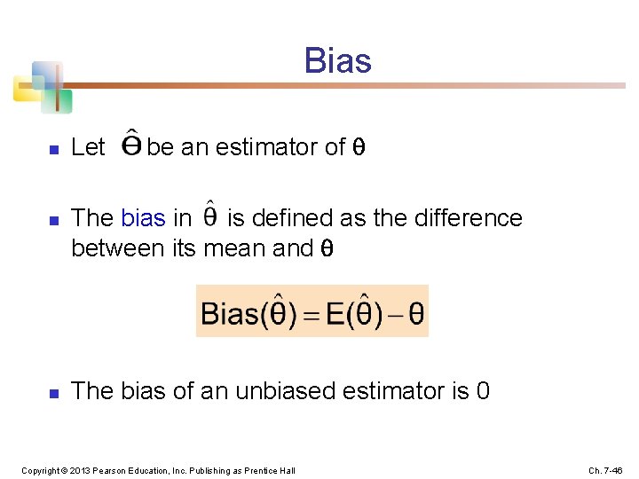 Bias n n n Let be an estimator of The bias in is defined