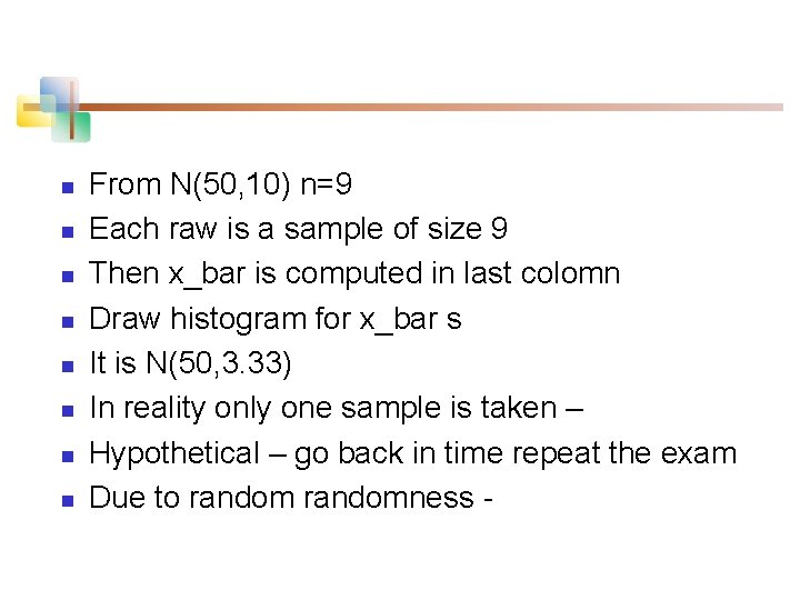 n n n n From N(50, 10) n=9 Each raw is a sample of