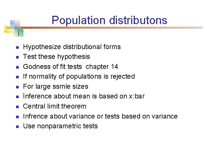 Population distributons n n n n n Hypothesize distributional forms Test these hypothesis Godness