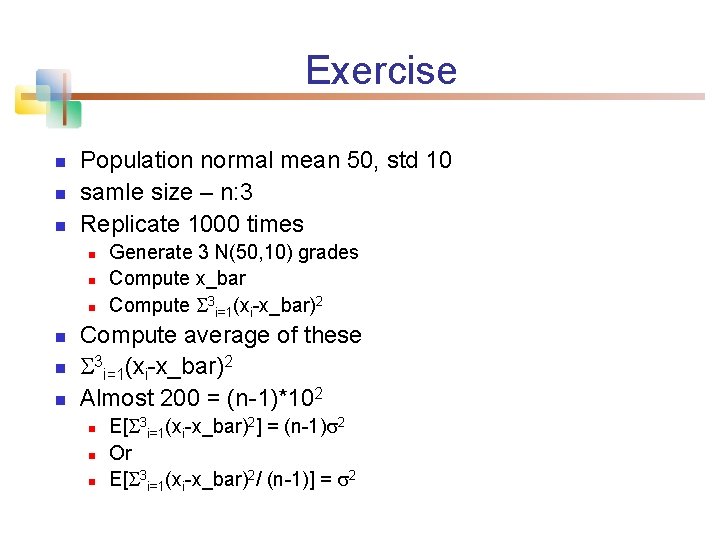 Exercise n n n Population normal mean 50, std 10 samle size – n: