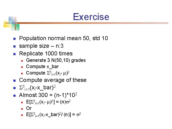 Exercise n n n Population normal mean 50, std 10 sample size – n: