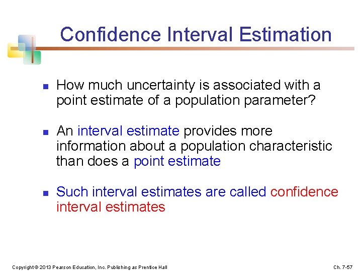 Confidence Interval Estimation n How much uncertainty is associated with a point estimate of