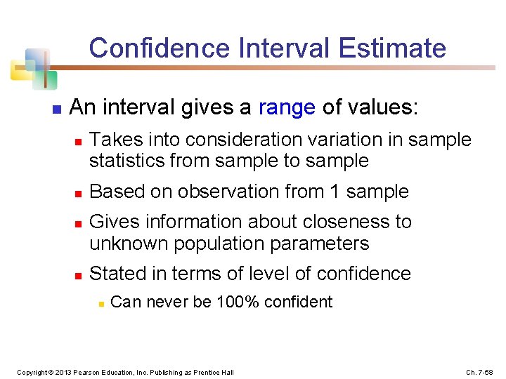 Confidence Interval Estimate n An interval gives a range of values: n n Takes