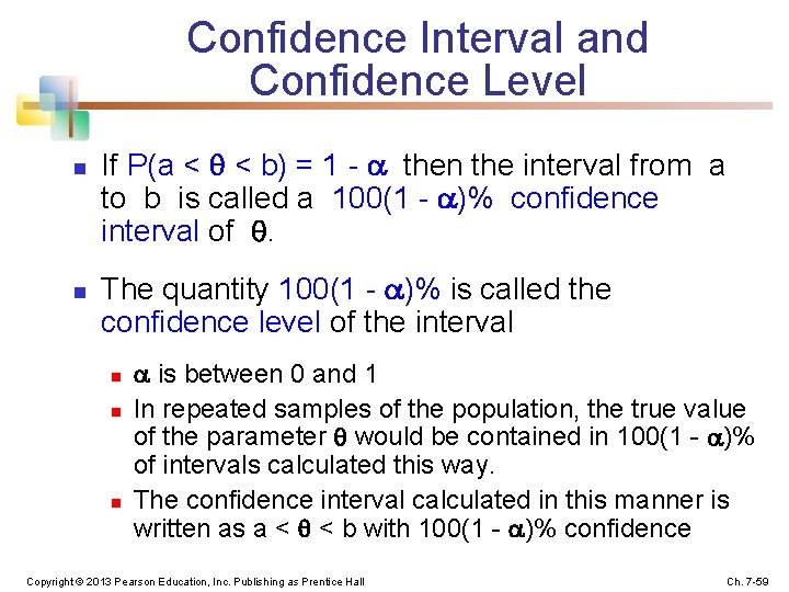 Confidence Interval and Confidence Level n n If P(a < < b) = 1