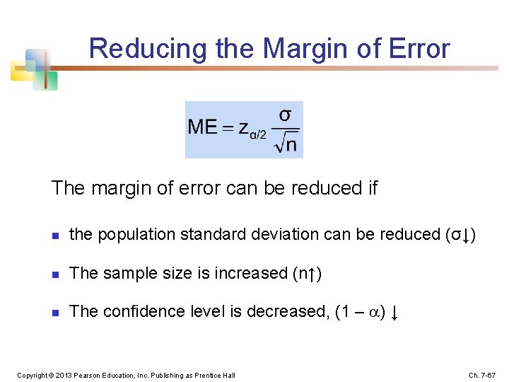 Reducing the Margin of Error The margin of error can be reduced if n