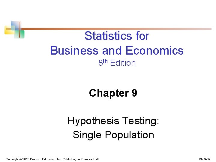 Statistics for Business and Economics 8 th Edition Chapter 9 Hypothesis Testing: Single Population