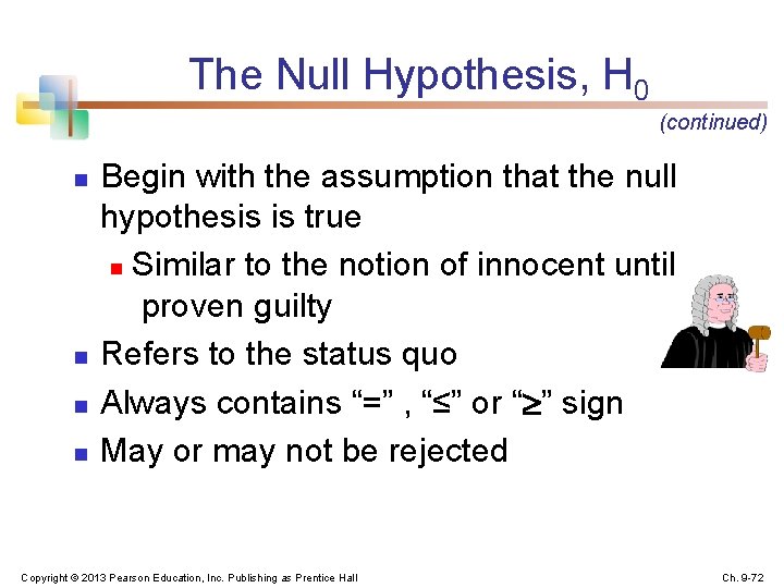 The Null Hypothesis, H 0 (continued) n n Begin with the assumption that the