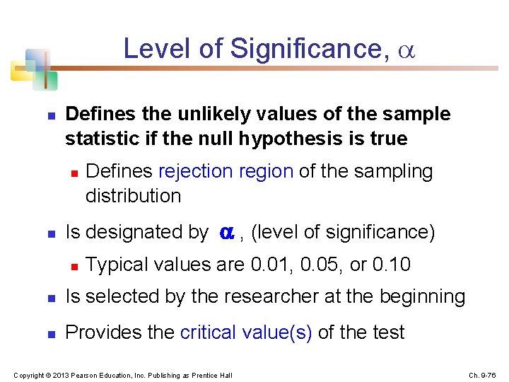 Level of Significance, n Defines the unlikely values of the sample statistic if the