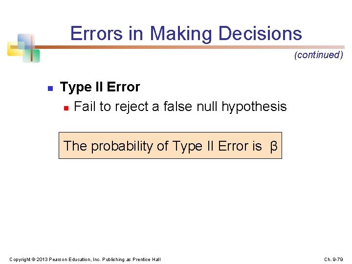 Errors in Making Decisions (continued) n Type II Error n Fail to reject a