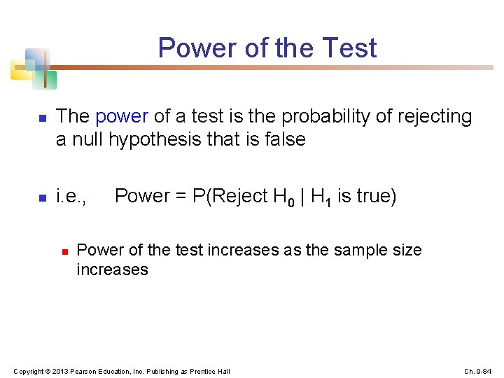 Power of the Test n n The power of a test is the probability