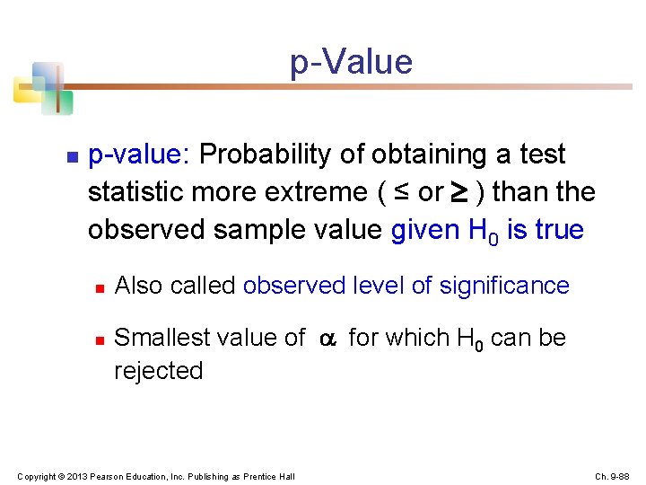 p-Value n p-value: Probability of obtaining a test statistic more extreme ( ≤ or