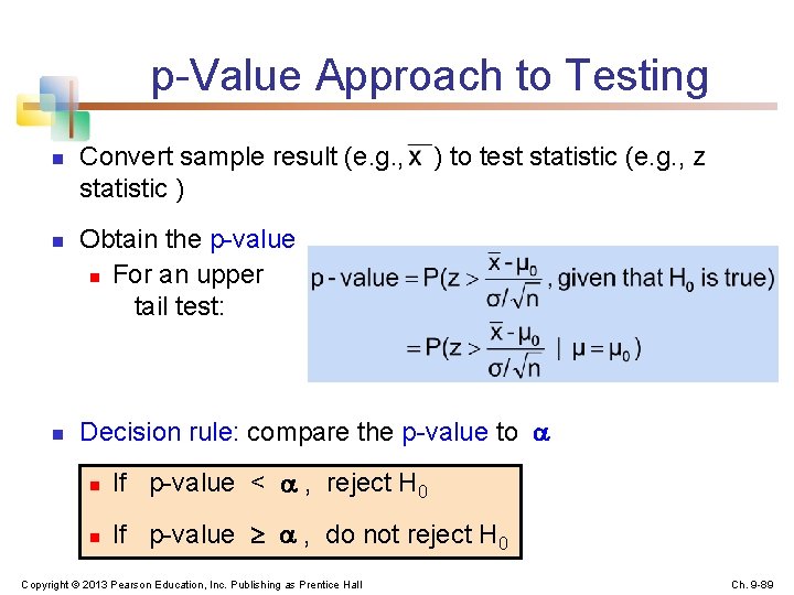 p-Value Approach to Testing n n n Convert sample result (e. g. , statistic