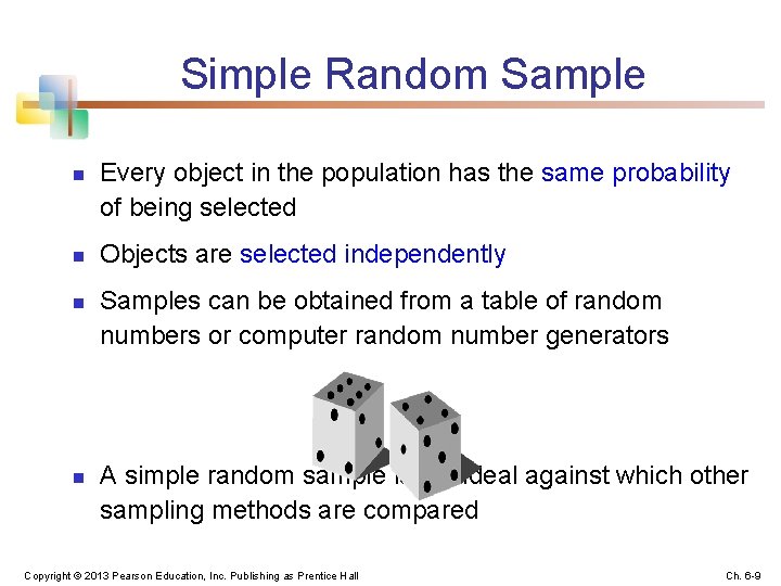 Simple Random Sample n n Every object in the population has the same probability