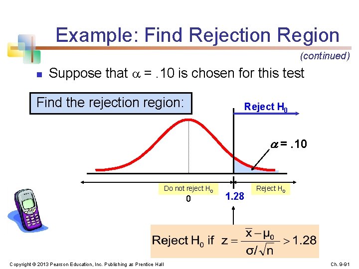 Example: Find Rejection Region (continued) n Suppose that =. 10 is chosen for this