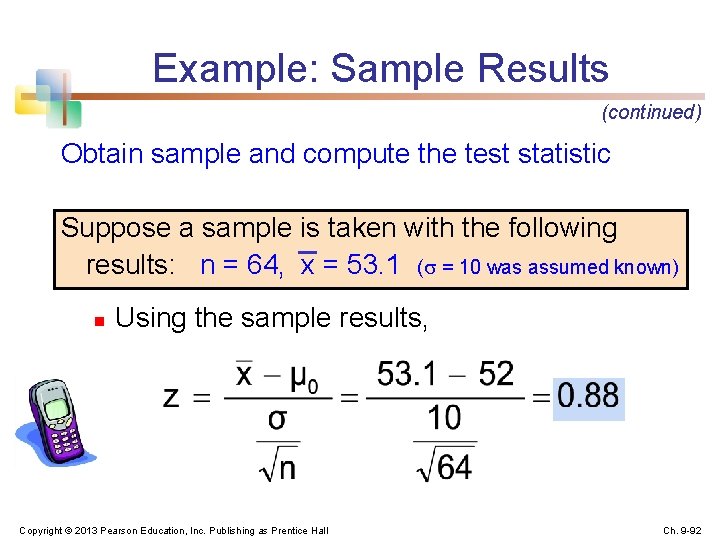 Example: Sample Results (continued) Obtain sample and compute the test statistic Suppose a sample