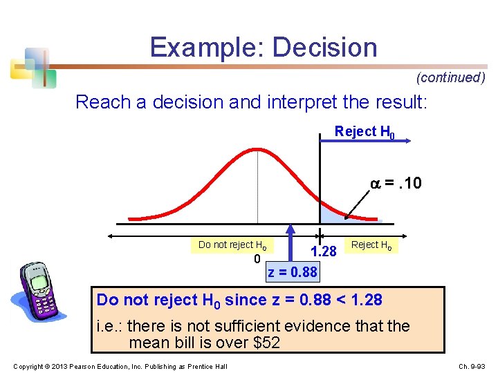 Example: Decision (continued) Reach a decision and interpret the result: Reject H 0 =.