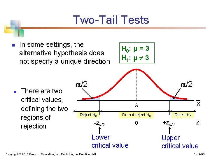Two-Tail Tests n n In some settings, the alternative hypothesis does not specify a