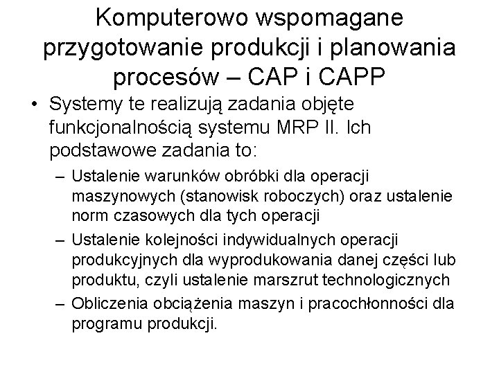 Komputerowo wspomagane przygotowanie produkcji i planowania procesów – CAP i CAPP • Systemy te