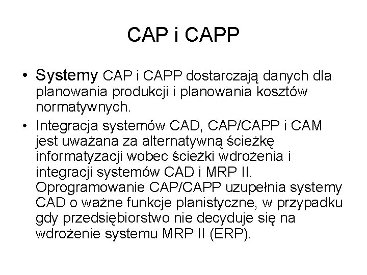 CAP i CAPP • Systemy CAP i CAPP dostarczają danych dla planowania produkcji i