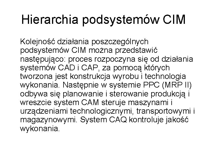 Hierarchia podsystemów CIM Kolejność działania poszczególnych podsystemów CIM można przedstawić następująco: proces rozpoczyna się