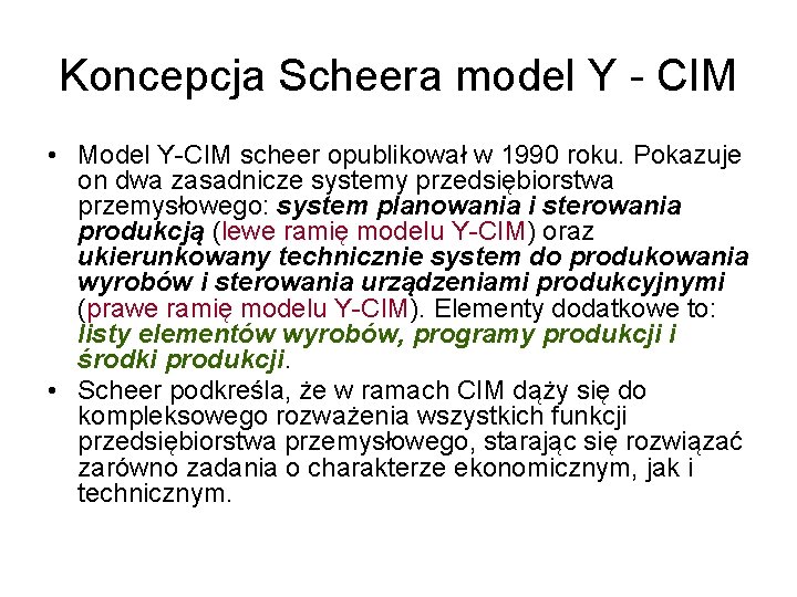 Koncepcja Scheera model Y - CIM • Model Y-CIM scheer opublikował w 1990 roku.